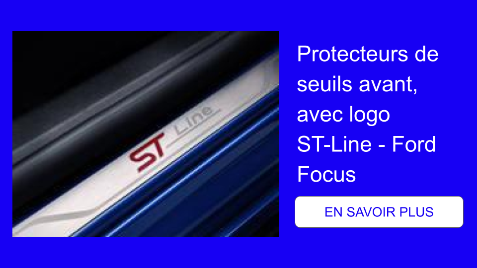 Protecteurs de seuils avant, avec logo ST-Line - Ford Focus